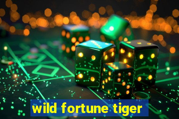 wild fortune tiger